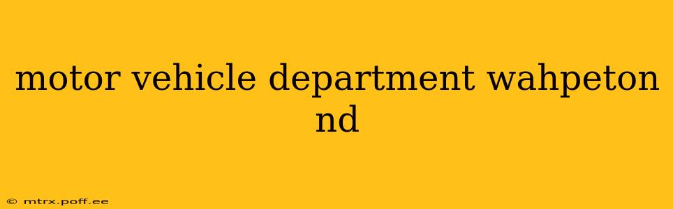 motor vehicle department wahpeton nd