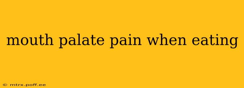 mouth palate pain when eating