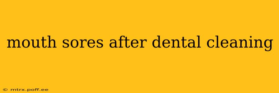 mouth sores after dental cleaning
