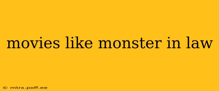movies like monster in law