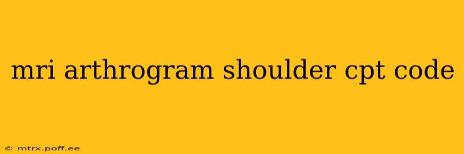 mri arthrogram shoulder cpt code
