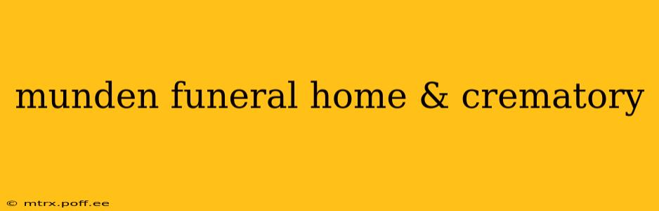 munden funeral home & crematory