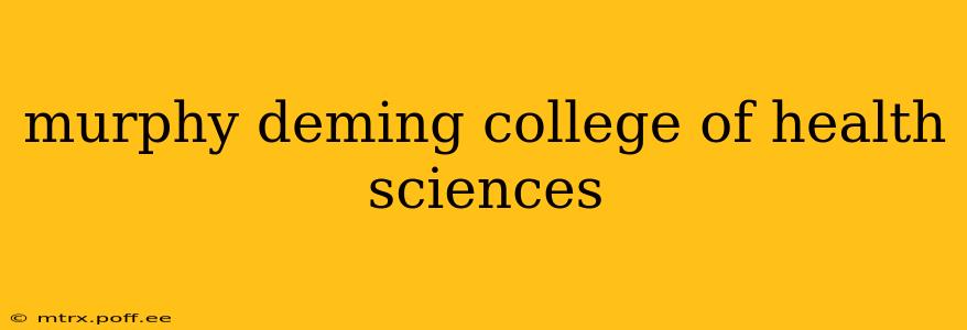murphy deming college of health sciences