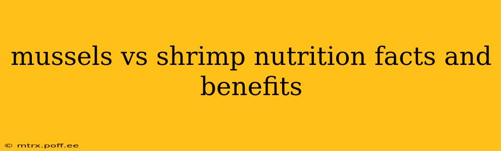 mussels vs shrimp nutrition facts and benefits
