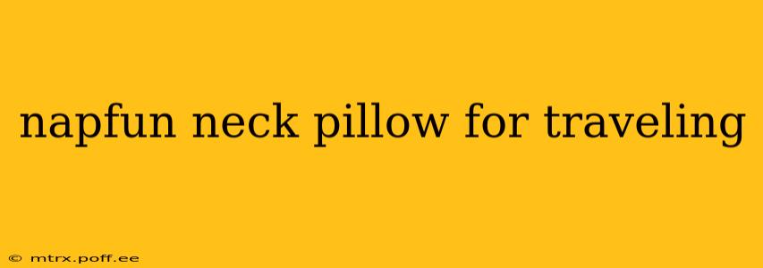 napfun neck pillow for traveling