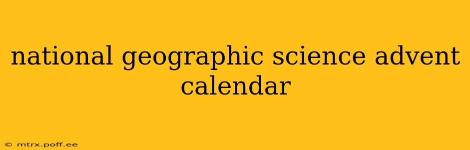 national geographic science advent calendar