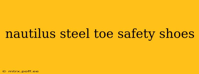 nautilus steel toe safety shoes