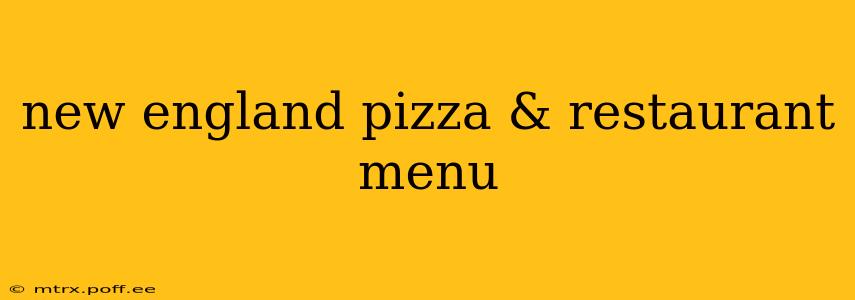 new england pizza & restaurant menu