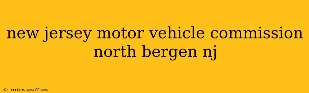 new jersey motor vehicle commission north bergen nj