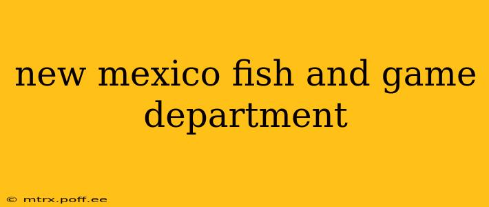 new mexico fish and game department