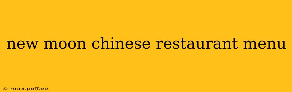 new moon chinese restaurant menu
