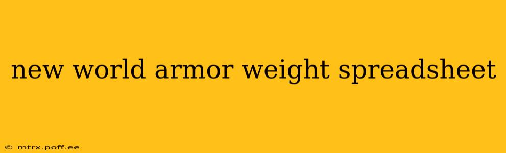 new world armor weight spreadsheet