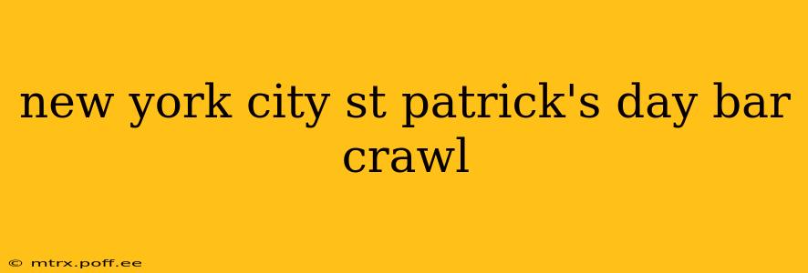 new york city st patrick's day bar crawl