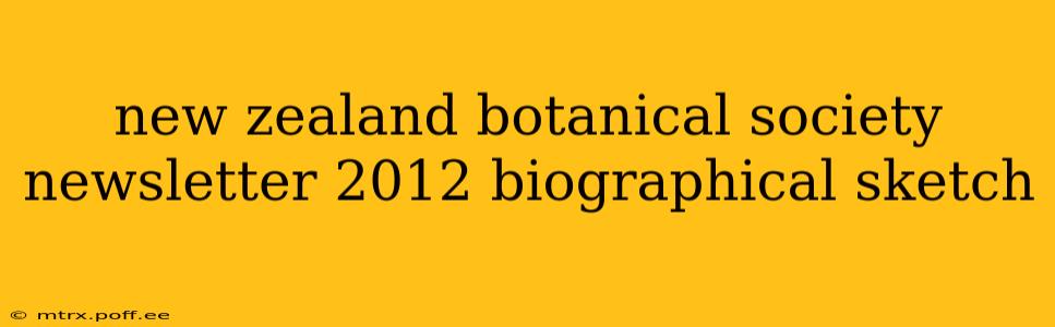 new zealand botanical society newsletter 2012 biographical sketch