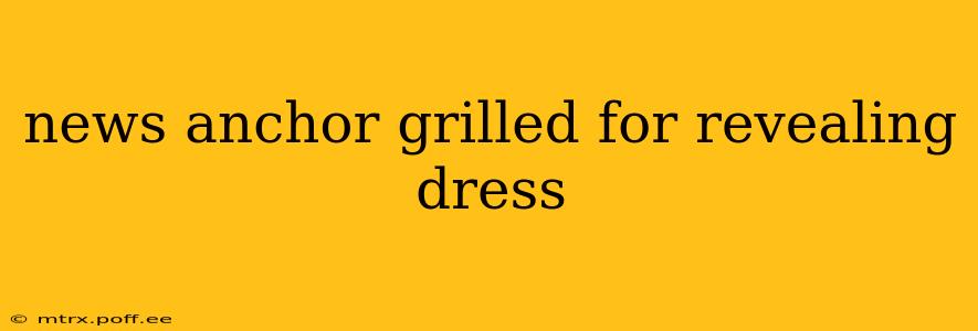 news anchor grilled for revealing dress