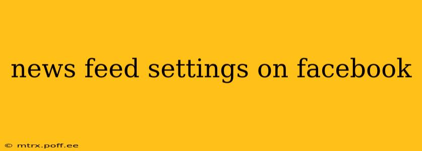 news feed settings on facebook