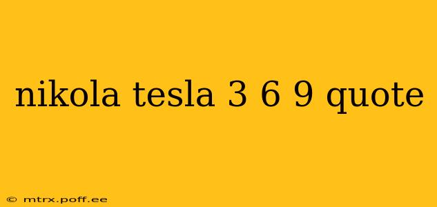 nikola tesla 3 6 9 quote