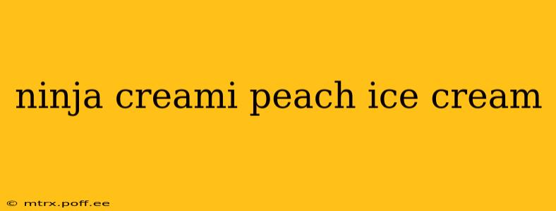 ninja creami peach ice cream