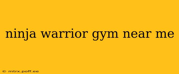 ninja warrior gym near me
