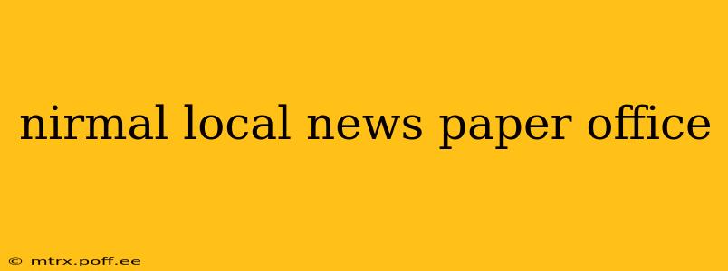 nirmal local news paper office