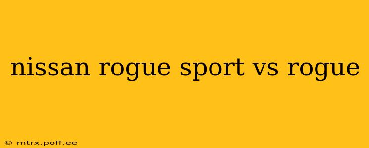 nissan rogue sport vs rogue