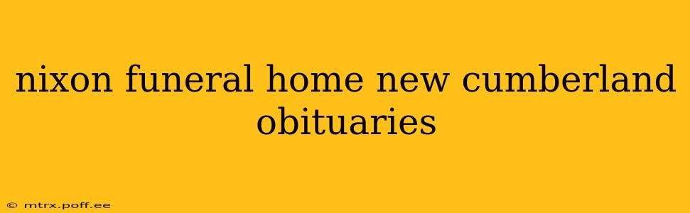 nixon funeral home new cumberland obituaries