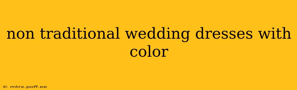 non traditional wedding dresses with color