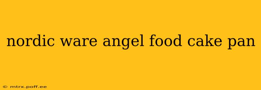 nordic ware angel food cake pan