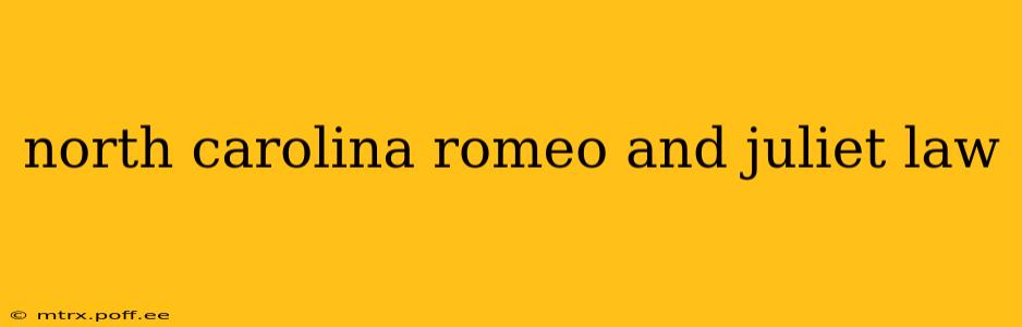 north carolina romeo and juliet law