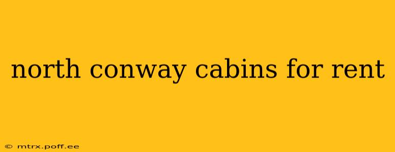 north conway cabins for rent