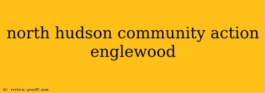 north hudson community action englewood