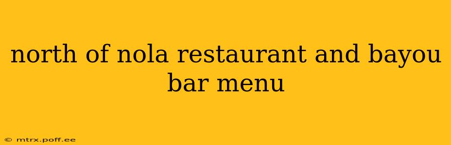 north of nola restaurant and bayou bar menu