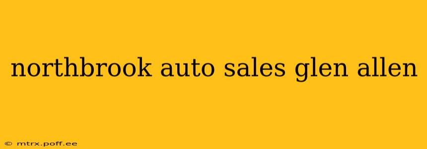 northbrook auto sales glen allen
