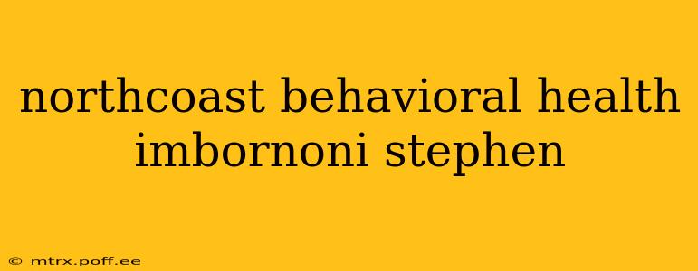 northcoast behavioral health imbornoni stephen