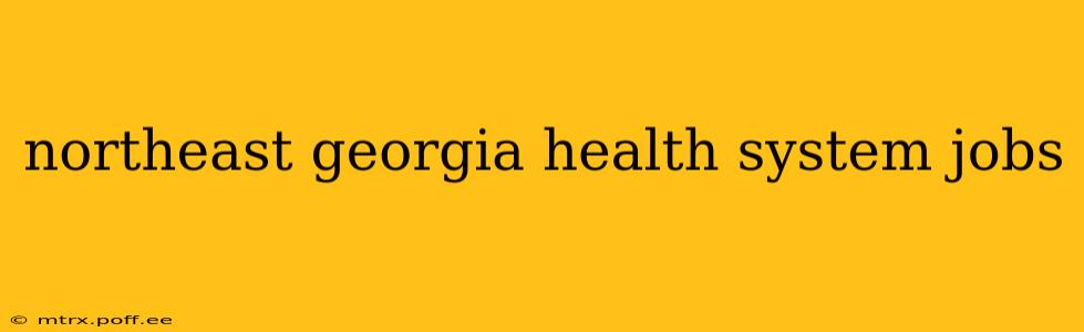 northeast georgia health system jobs