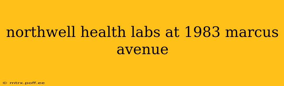 northwell health labs at 1983 marcus avenue