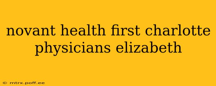 novant health first charlotte physicians elizabeth