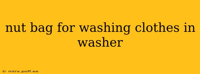 nut bag for washing clothes in washer