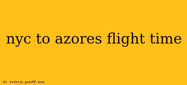 nyc to azores flight time