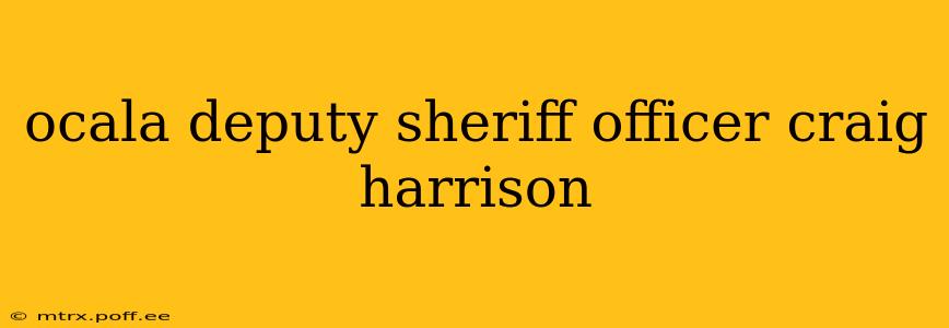 ocala deputy sheriff officer craig harrison