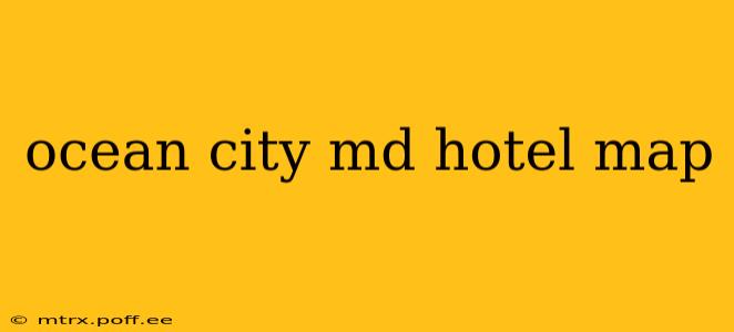 ocean city md hotel map
