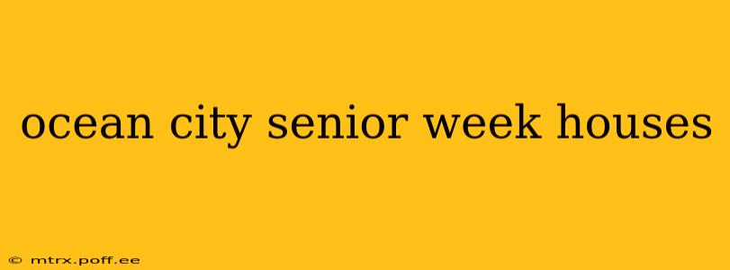 ocean city senior week houses