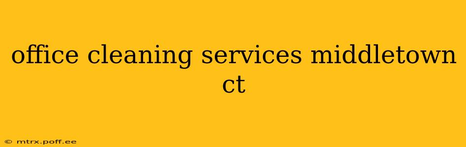 office cleaning services middletown ct