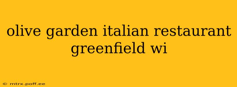 olive garden italian restaurant greenfield wi