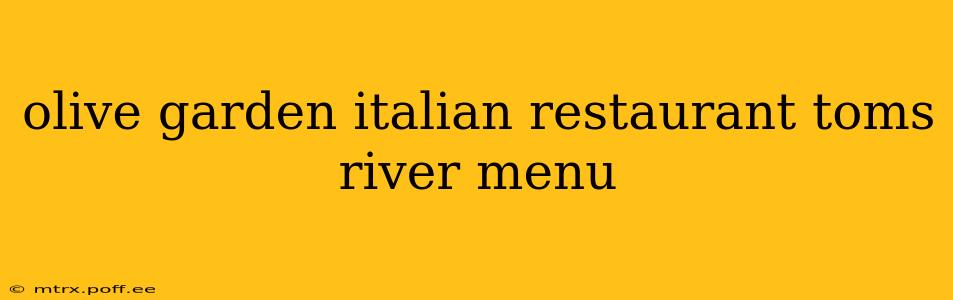 olive garden italian restaurant toms river menu