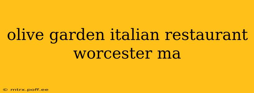 olive garden italian restaurant worcester ma