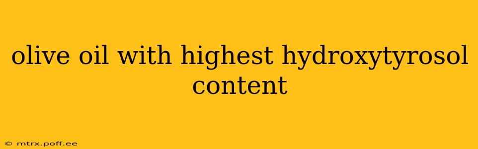 olive oil with highest hydroxytyrosol content