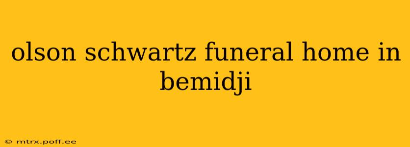 olson schwartz funeral home in bemidji