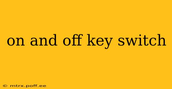 on and off key switch