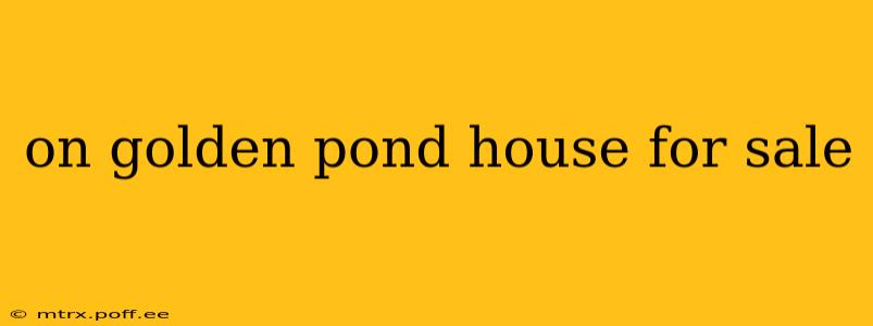on golden pond house for sale